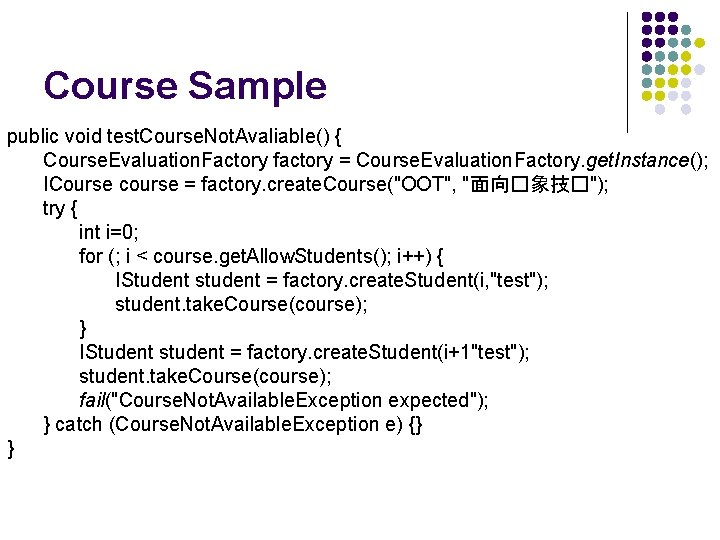 Course Sample public void test. Course. Not. Avaliable() { Course. Evaluation. Factory factory =