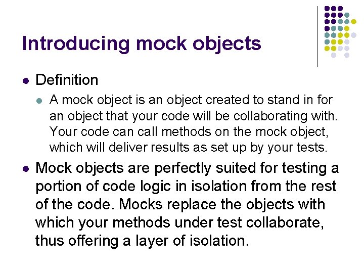 Introducing mock objects l Definition l l A mock object is an object created Introducing mock objects l Definition l l A mock object is an object created