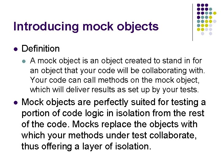 Introducing mock objects l Definition l l A mock object is an object created