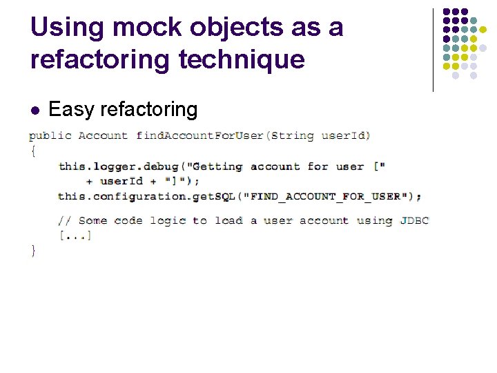 Using mock objects as a refactoring technique l Easy refactoring 