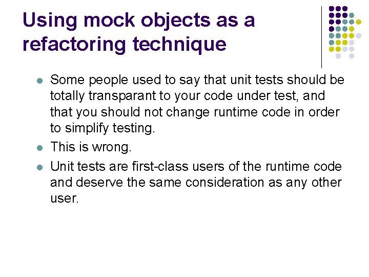 Using mock objects as a refactoring technique l l l Some people used to