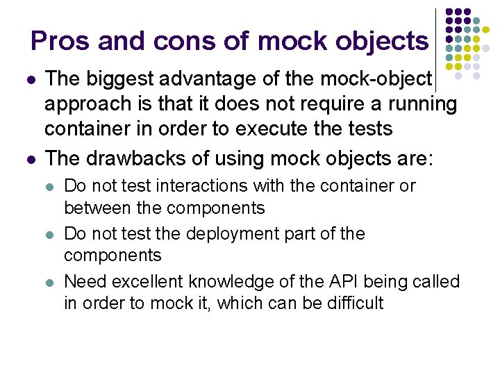 Pros and cons of mock objects l l The biggest advantage of the mock-object Pros and cons of mock objects l l The biggest advantage of the mock-object