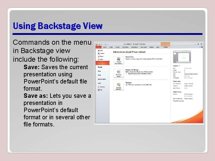 Using Backstage View Commands on the menu in Backstage view include the following: Saves