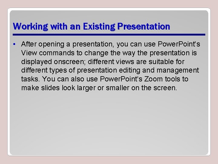 Working with an Existing Presentation • After opening a presentation, you can use Power.