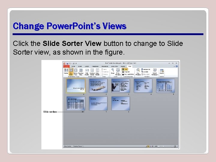 Change Power. Point’s Views Click the Slide Sorter View button to change to Slide
