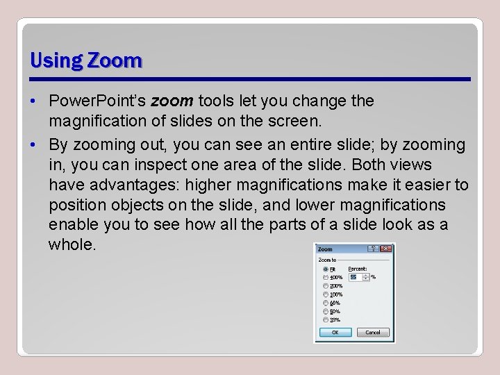 Using Zoom • Power. Point’s zoom tools let you change the magnification of slides