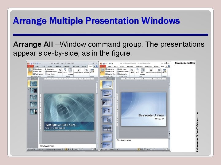 Arrange Multiple Presentation Windows Smiling woman: © Fuse/Getty Images, Inc. Arrange All --Window command