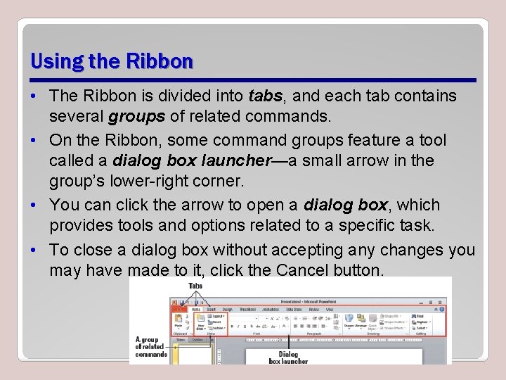 Using the Ribbon • The Ribbon is divided into tabs, and each tab contains