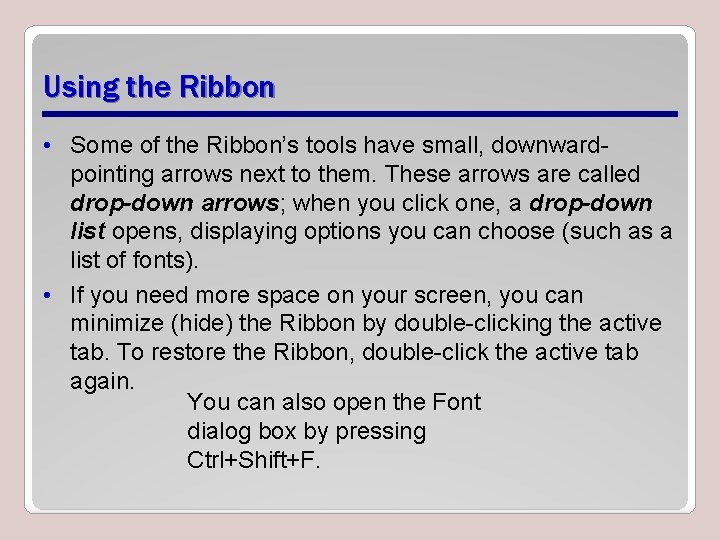 Using the Ribbon • Some of the Ribbon’s tools have small, downwardpointing arrows next