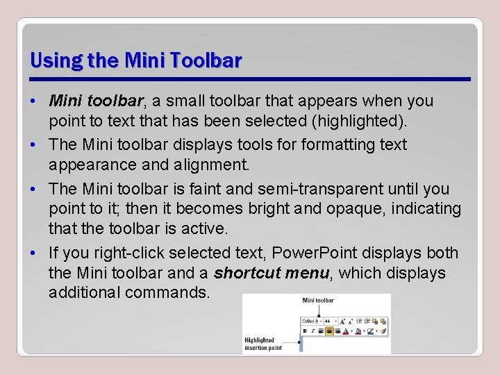 Using the Mini Toolbar • Mini toolbar, a small toolbar that appears when you