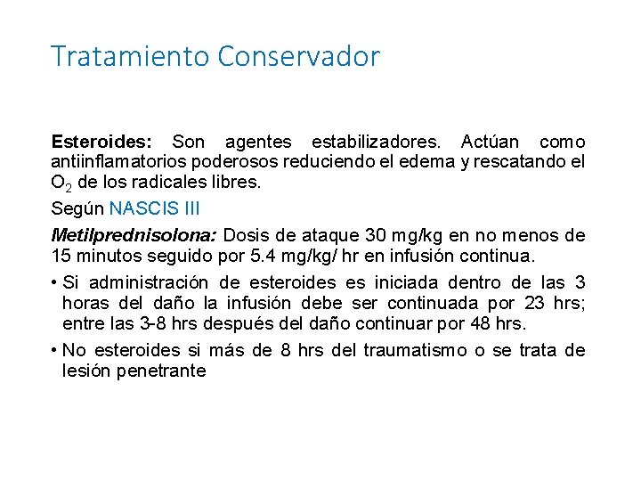 Tratamiento Conservador Esteroides: Son agentes estabilizadores. Actúan como antiinflamatorios poderosos reduciendo el edema y