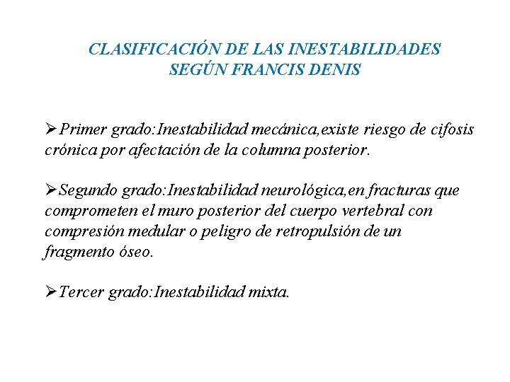 CLASIFICACIÓN DE LAS INESTABILIDADES SEGÚN FRANCIS DENIS ØPrimer grado: Inestabilidad mecánica, existe riesgo de