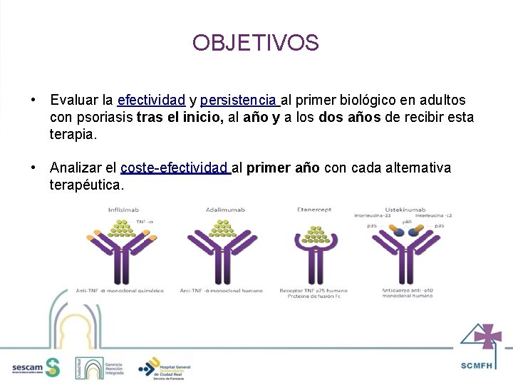 OBJETIVOS • Evaluar la efectividad y persistencia al primer biológico en adultos con psoriasis