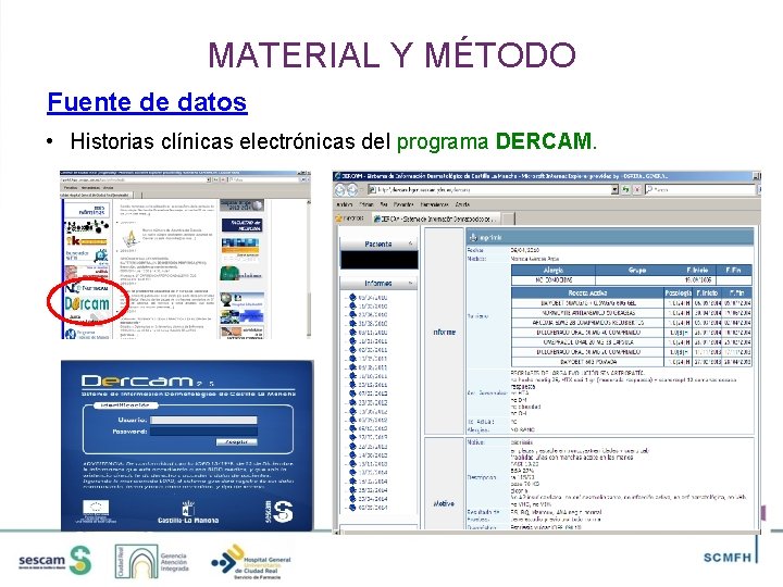 MATERIAL Y MÉTODO Fuente de datos • Historias clínicas electrónicas del programa DERCAM. 