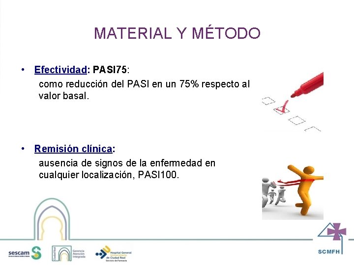 MATERIAL Y MÉTODO • Efectividad: PASI 75: como reducción del PASI en un 75%
