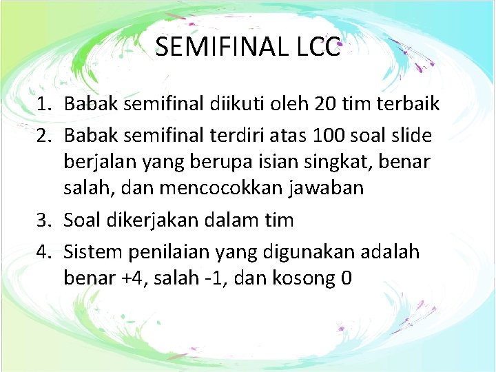 SEMIFINAL LCC 1. Babak semifinal diikuti oleh 20 tim terbaik 2. Babak semifinal terdiri