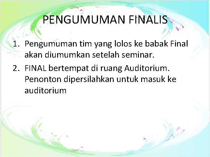 PENGUMUMAN FINALIS 1. Pengumuman tim yang lolos ke babak Final akan diumumkan setelah seminar.