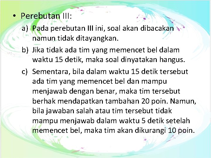  • Perebutan III: a) Pada perebutan III ini, soal akan dibacakan namun tidak