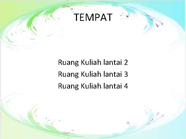 TEMPAT Ruang Kuliah lantai 2 Ruang Kuliah lantai 3 Ruang Kuliah lantai 4 