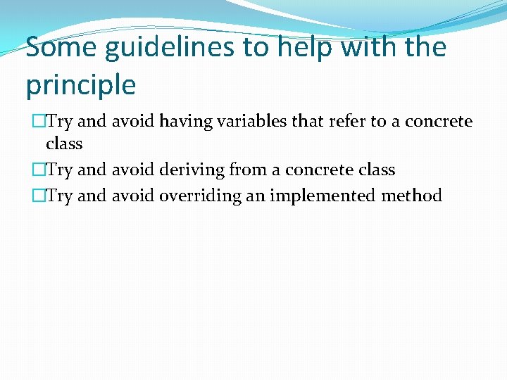 Some guidelines to help with the principle �Try and avoid having variables that refer