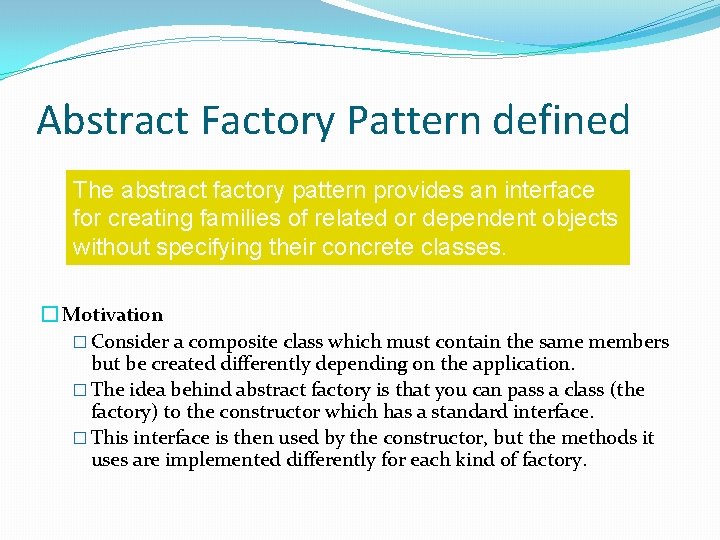 Abstract Factory Pattern defined The abstract factory pattern provides an interface for creating families