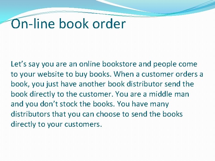 On-line book order Let’s say you are an online bookstore and people come to