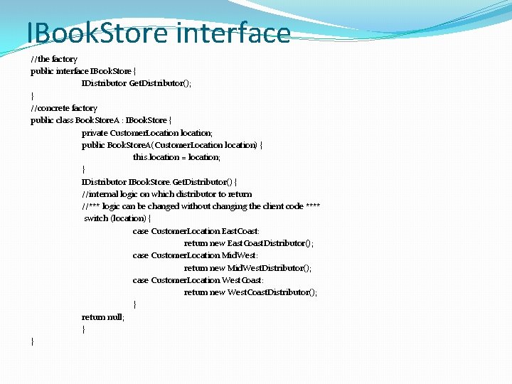 IBook. Store interface //the factory public interface IBook. Store { IDistributor Get. Distributor(); }