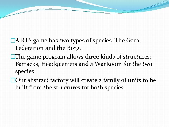 �A RTS game has two types of species. The Gaea Federation and the Borg.