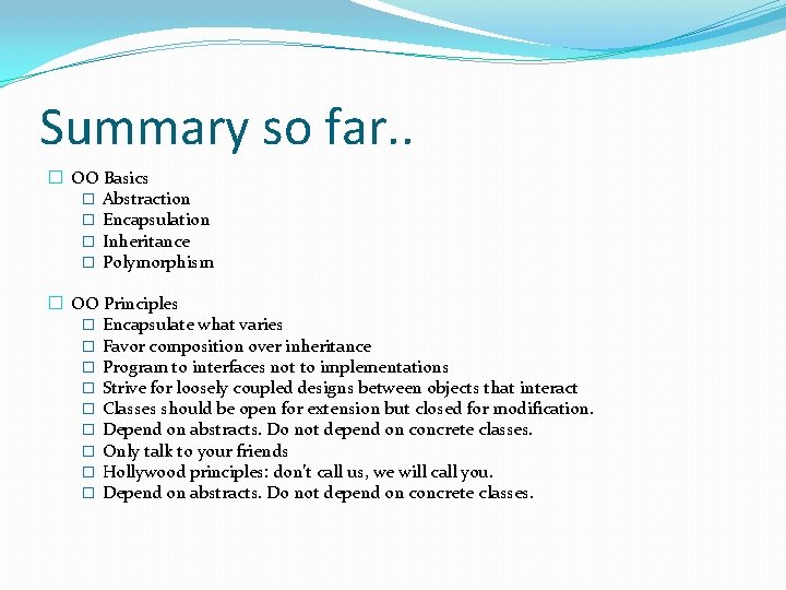 Summary so far. . � OO Basics � Abstraction � Encapsulation � Inheritance �