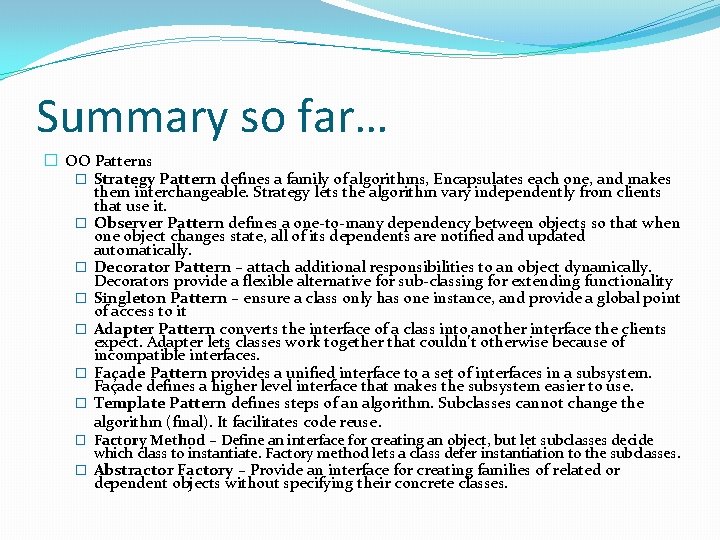 Summary so far… � OO Patterns � Strategy Pattern defines a family of algorithms,