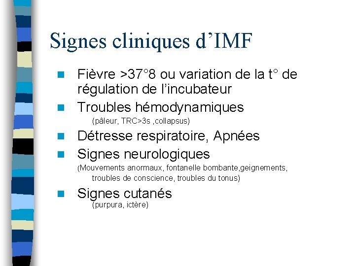 Signes cliniques d’IMF Fièvre >37° 8 ou variation de la t° de régulation de