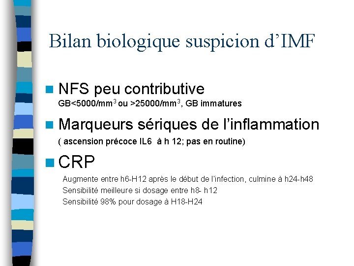 Bilan biologique suspicion d’IMF n NFS peu contributive GB<5000/mm 3 ou >25000/mm 3, GB