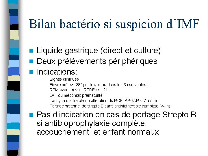 Bilan bactério si suspicion d’IMF Liquide gastrique (direct et culture) n Deux prélèvements périphériques