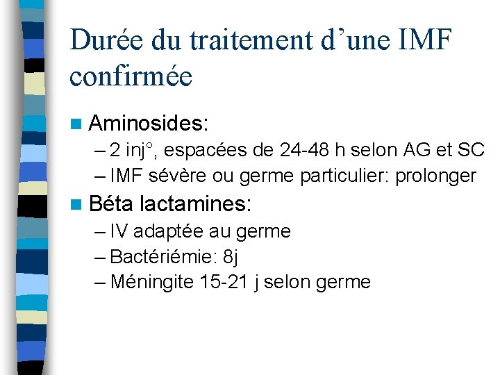 Durée du traitement d’une IMF confirmée n Aminosides: – 2 inj°, espacées de 24