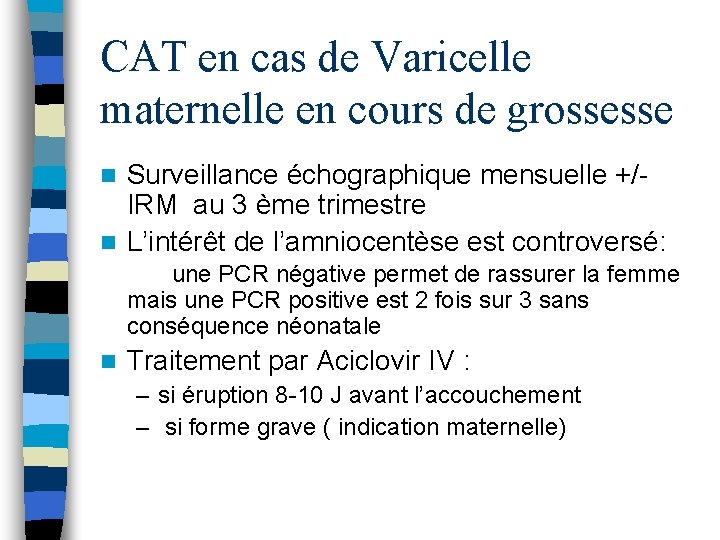 CAT en cas de Varicelle maternelle en cours de grossesse Surveillance échographique mensuelle +/-