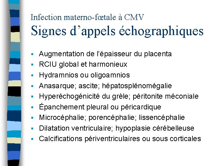 Infection materno-fœtale à CMV Signes d’appels échographiques § § § § § Augmentation de