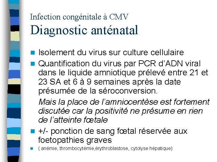 Infection congénitale à CMV Diagnostic anténatal Isolement du virus sur culture cellulaire n Quantification