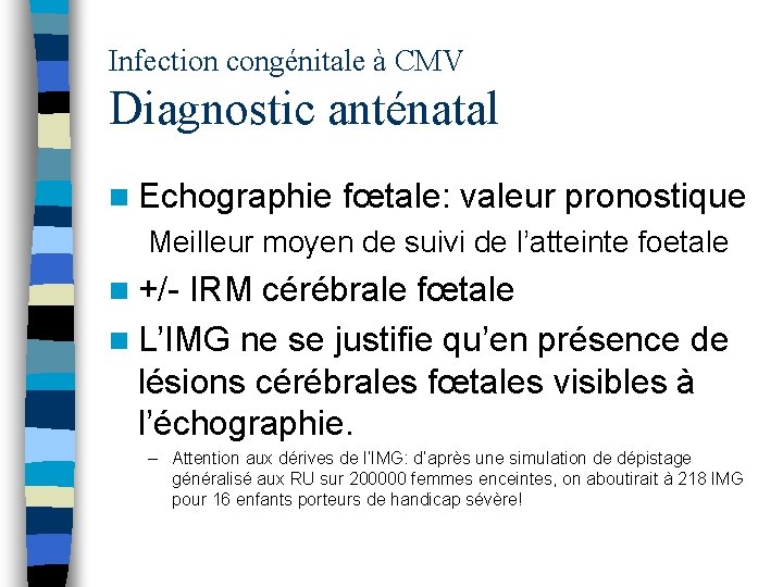 Infection congénitale à CMV Diagnostic anténatal n Echographie fœtale: valeur pronostique Meilleur moyen de
