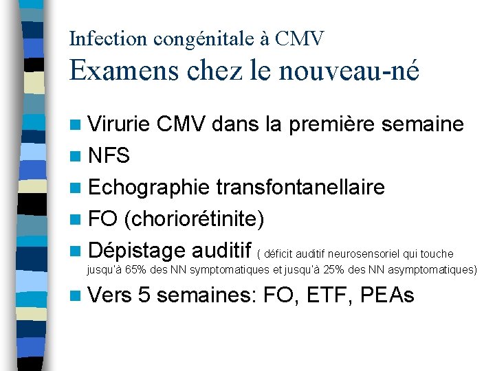 Infection congénitale à CMV Examens chez le nouveau-né n Virurie CMV dans la première