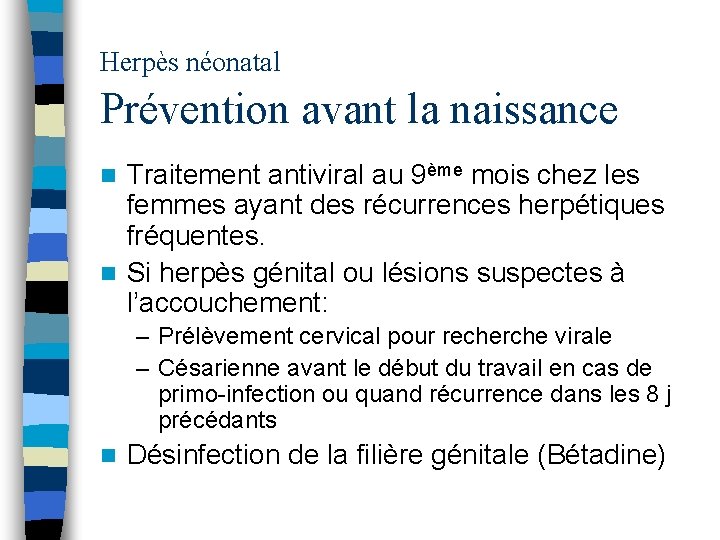 Herpès néonatal Prévention avant la naissance Traitement antiviral au 9ème mois chez les femmes