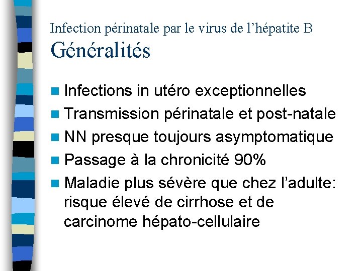 Infection périnatale par le virus de l’hépatite B Généralités n Infections in utéro exceptionnelles