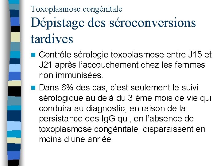 Toxoplasmose congénitale Dépistage des séroconversions tardives Contrôle sérologie toxoplasmose entre J 15 et J