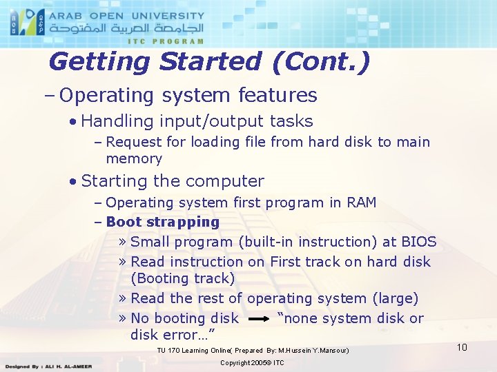 Getting Started (Cont. ) – Operating system features • Handling input/output tasks – Request