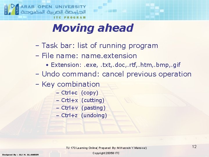 Moving ahead – Task bar: list of running program – File name: name. extension