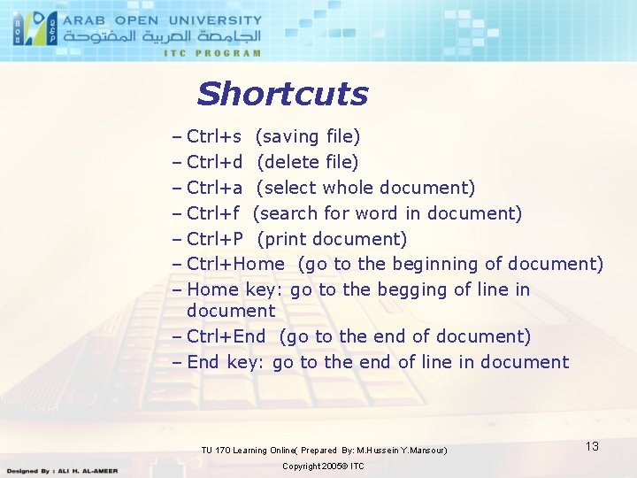 Shortcuts – Ctrl+s (saving file) – Ctrl+d (delete file) – Ctrl+a (select whole document)