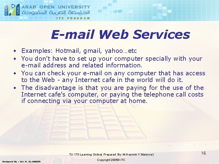E-mail Web Services • Examples: Hotmail, gmail, yahoo…etc • You don't have to set