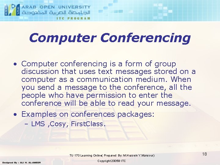Computer Conferencing • Computer conferencing is a form of group discussion that uses text