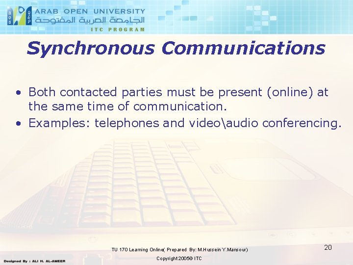 Synchronous Communications • Both contacted parties must be present (online) at the same time