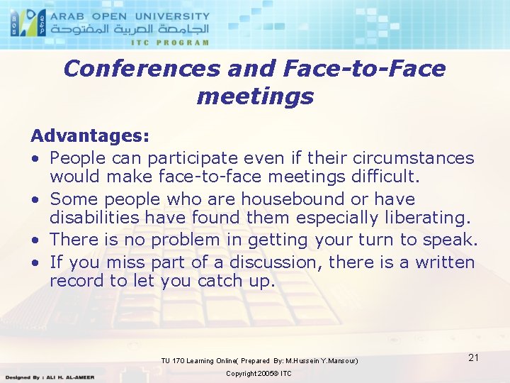 Conferences and Face-to-Face meetings Advantages: • People can participate even if their circumstances would
