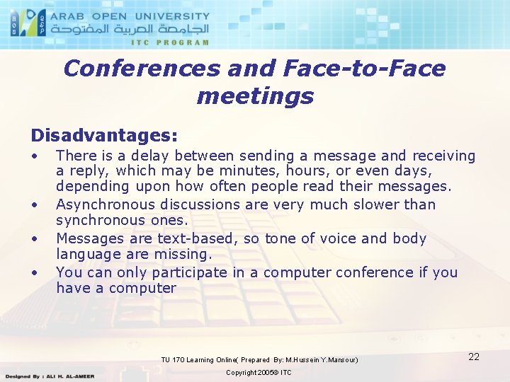 Conferences and Face-to-Face meetings Disadvantages: • • There is a delay between sending a